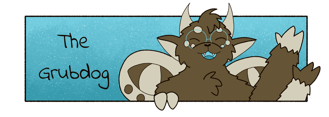 banner image, on the left is text that says The Grubdog
      and on the right is a drawing of a fluffy brown dragon moth hybrid (named Grubdog) smiling and waving his two right arms in a hello.
